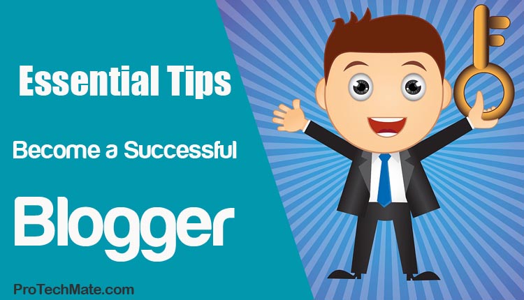 Essential Tips to Become a Successful Blogger