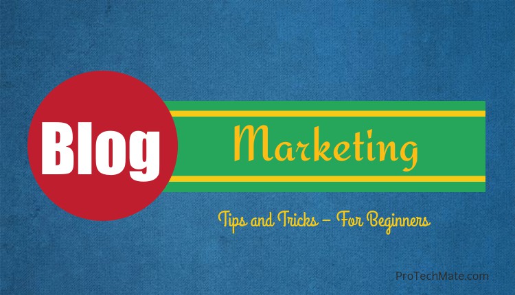 Blog Marketing Tips and Tricks – For Beginners